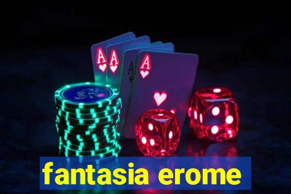 fantasia erome